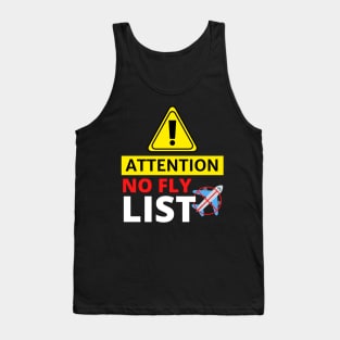 Attention No Fly List - Funny Tank Top